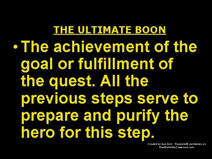 THE ULTIMATE BOON • The achievement of the goal or fulfillment of the quest.