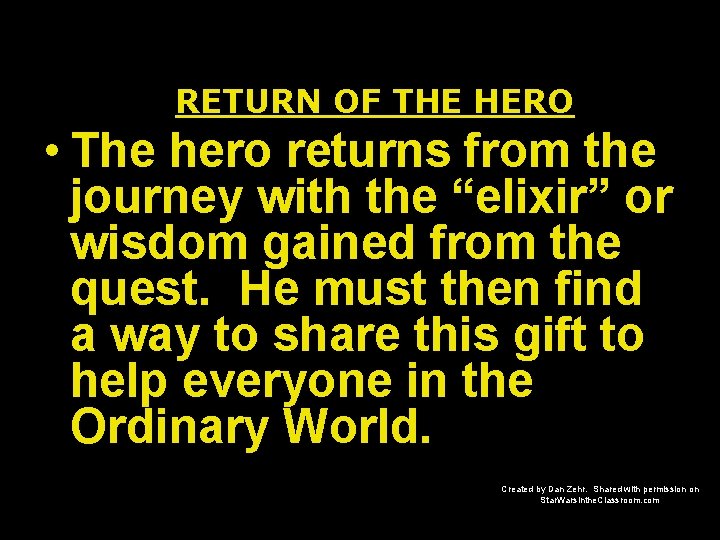 RETURN OF THE HERO • The hero returns from the journey with the “elixir”