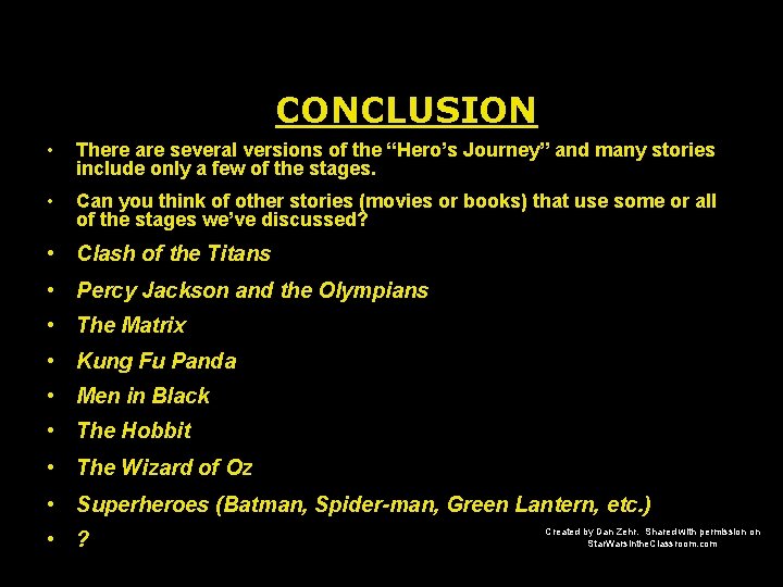 CONCLUSION • There are several versions of the “Hero’s Journey” and many stories include