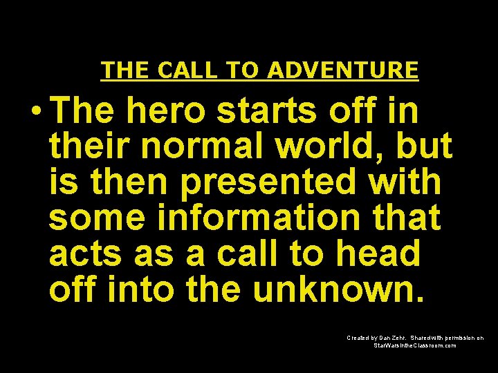 THE CALL TO ADVENTURE • The hero starts off in their normal world, but