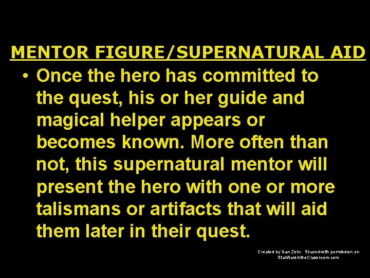 MENTOR FIGURE/SUPERNATURAL AID • Once the hero has committed to the quest, his or