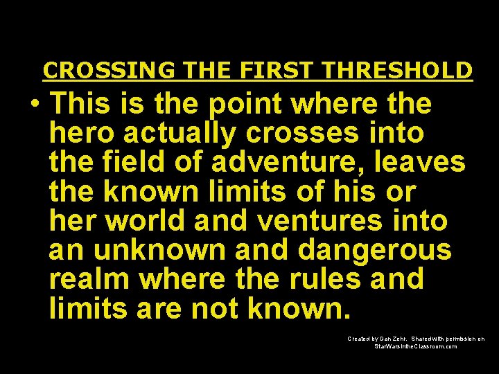 CROSSING THE FIRST THRESHOLD • This is the point where the hero actually crosses
