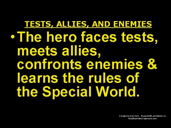 TESTS, ALLIES, AND ENEMIES • The hero faces tests, meets allies, confronts enemies &