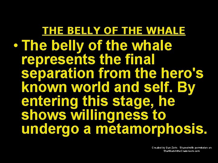 THE BELLY OF THE WHALE • The belly of the whale represents the final