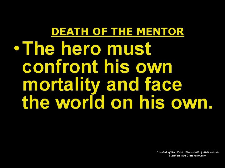 DEATH OF THE MENTOR • The hero must confront his own mortality and face