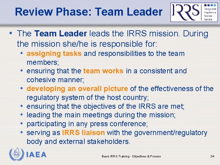Review Phase: Team Leader • The Team Leader leads the IRRS mission. During the