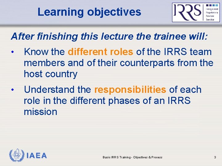 Learning objectives After finishing this lecture the trainee will: • Know the different roles