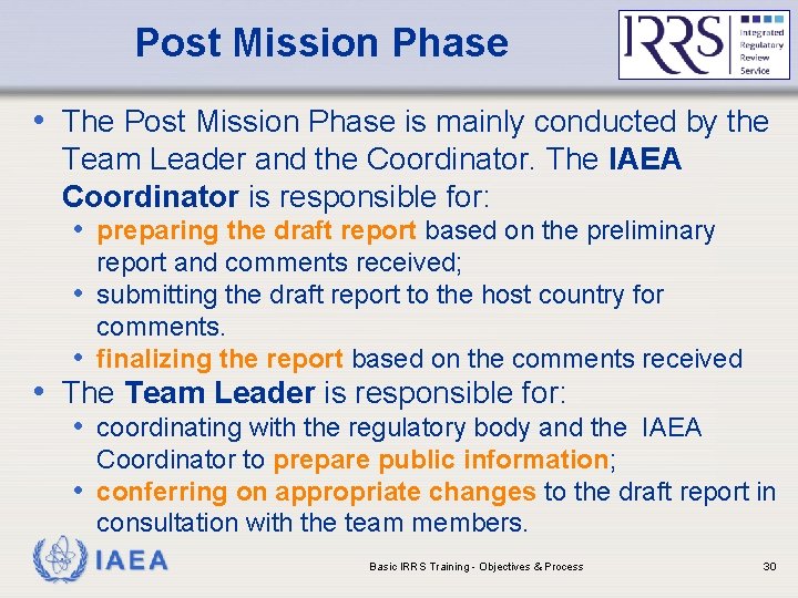 Post Mission Phase • The Post Mission Phase is mainly conducted by the Team