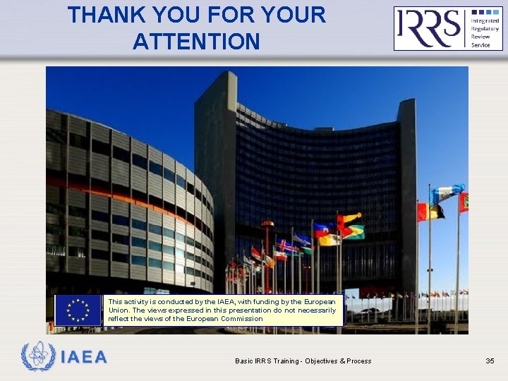 THANK YOU FOR YOUR ATTENTION This activity is conducted by the IAEA, with funding