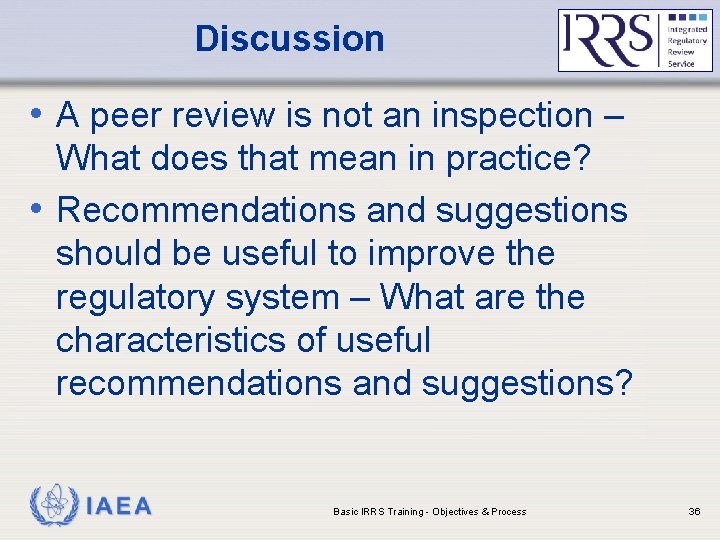 Discussion • A peer review is not an inspection – What does that mean