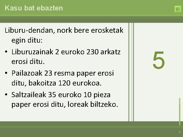 Kasu bat ebazten Liburu-dendan, nork bere erosketak egin ditu: • Liburuzainak 2 euroko 230