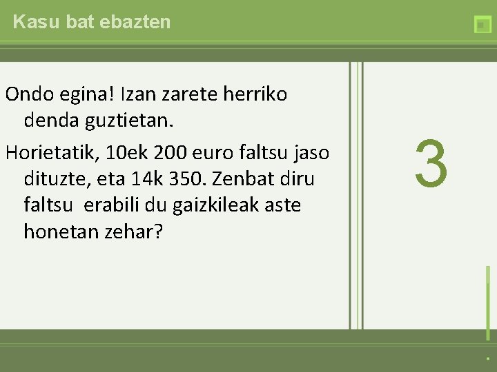 Kasu bat ebazten Ondo egina! Izan zarete herriko denda guztietan. Horietatik, 10 ek 200