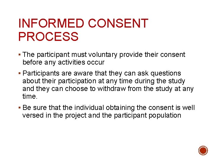 INFORMED CONSENT PROCESS § The participant must voluntary provide their consent before any activities