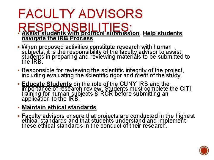 FACULTY ADVISORS RESPONSBILITIES: § Assist students with protocol submission. Help students § § §