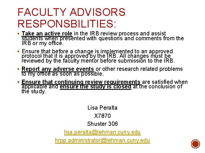FACULTY ADVISORS RESPONSBILITIES: § Take an active role in the IRB review process and