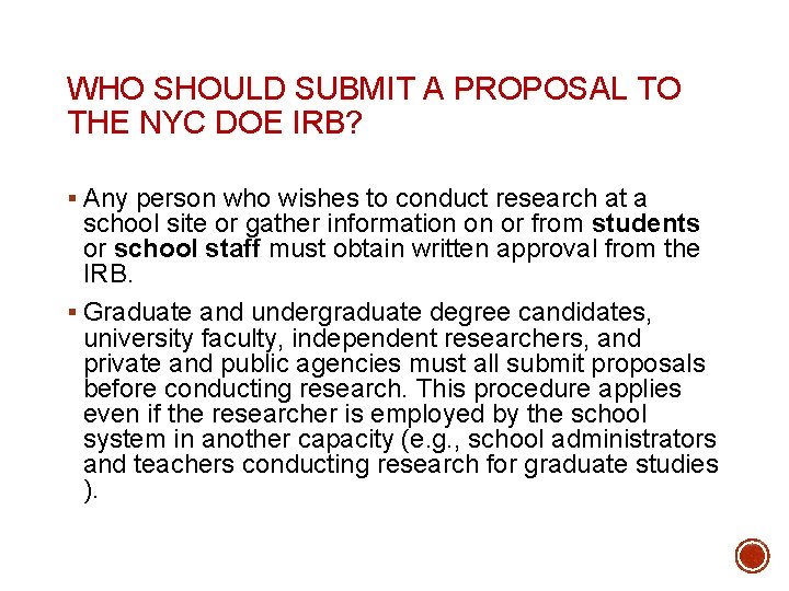 WHO SHOULD SUBMIT A PROPOSAL TO THE NYC DOE IRB? § Any person who