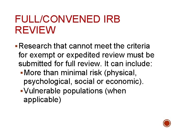 FULL/CONVENED IRB REVIEW § Research that cannot meet the criteria for exempt or expedited