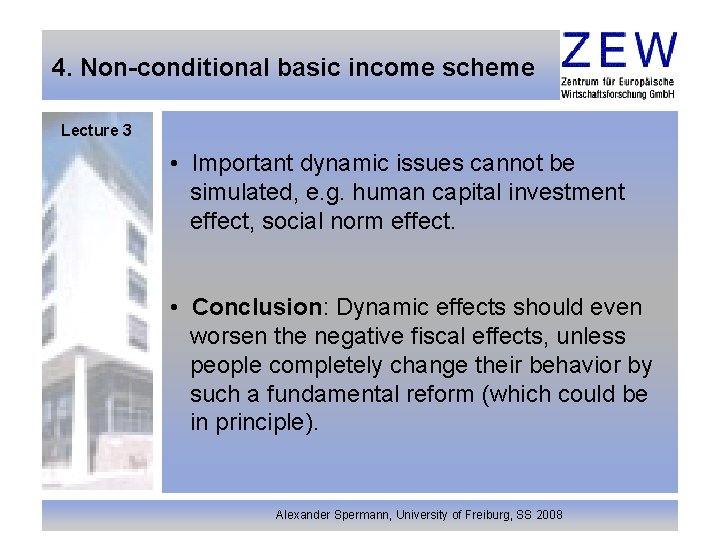 4. Non-conditional basic income scheme Lecture 3 • Important dynamic issues cannot be simulated,