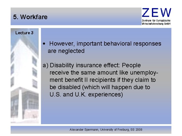 5. Workfare Lecture 3 • However, important behavioral responses are neglected a) Disability insurance