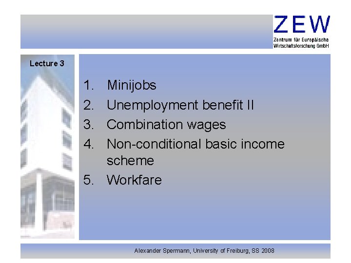 Lecture 3 1. 2. 3. 4. Minijobs Unemployment benefit II Combination wages Non-conditional basic