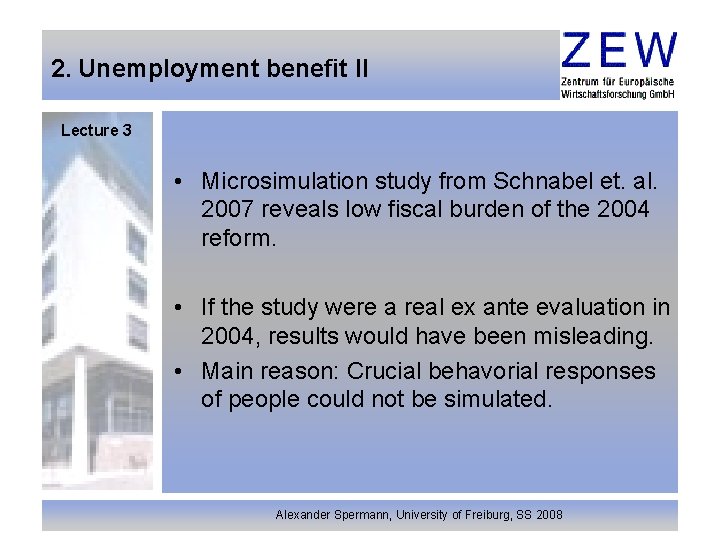 2. Unemployment benefit II Lecture 3 • Microsimulation study from Schnabel et. al. 2007