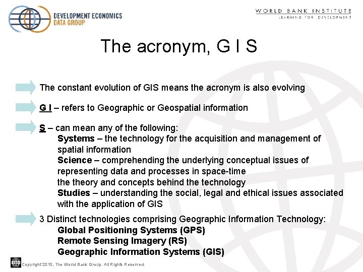 The acronym, G I S The constant evolution of GIS means the acronym is