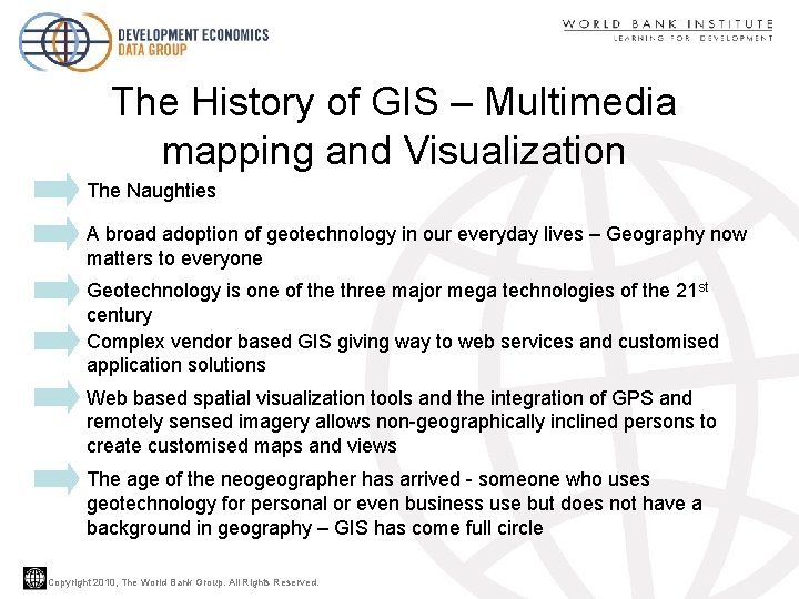 The History of GIS – Multimedia mapping and Visualization The Naughties A broad adoption