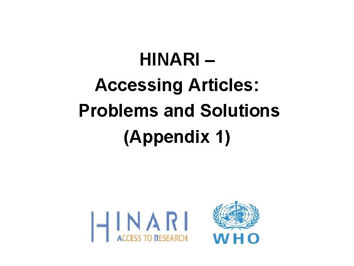 HINARI – Accessing Articles: Problems and Solutions (Appendix 1) 