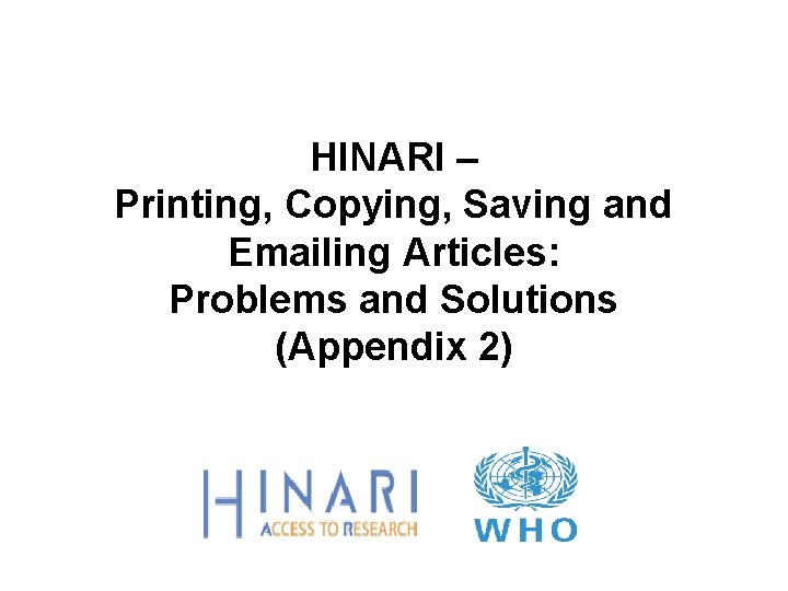 HINARI – Printing, Copying, Saving and Emailing Articles: Problems and Solutions (Appendix 2) 