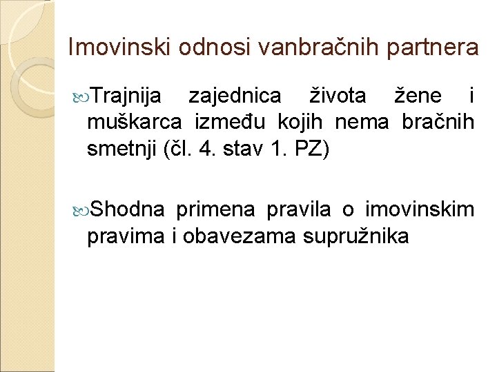 Imovinski odnosi vanbračnih partnera Trajnija zajednica života žene i muškarca između kojih nema bračnih