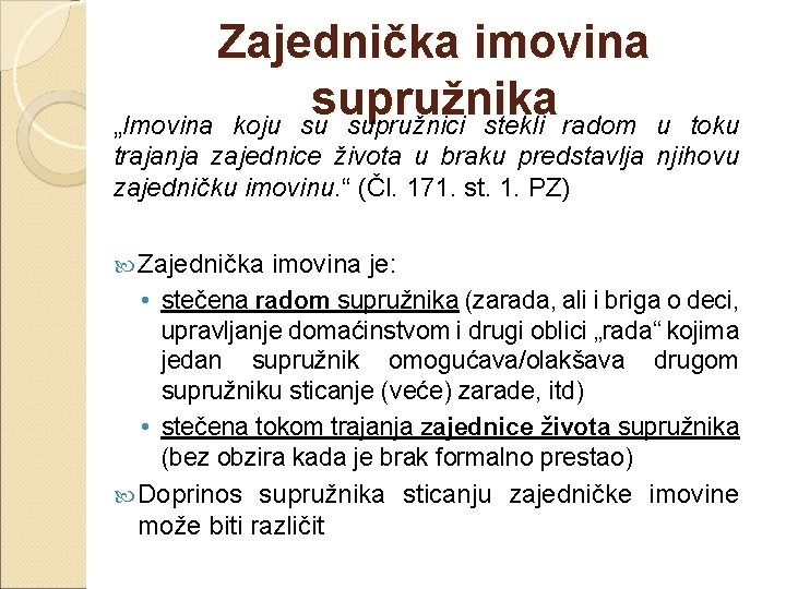 Zajednička imovina supružnika „Imovina koju su supružnici stekli radom u toku trajanja zajednice života