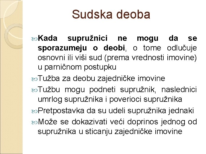 Sudska deoba Kada supružnici ne mogu da se sporazumeju o deobi, o tome odlučuje