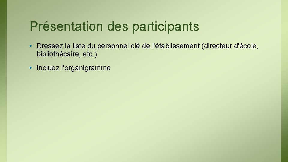 Présentation des participants • Dressez la liste du personnel clé de l’établissement (directeur d'école,