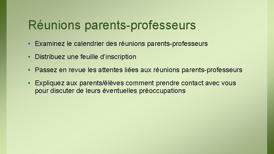 Réunions parents-professeurs • Examinez le calendrier des réunions parents-professeurs • Distribuez une feuille d’inscription