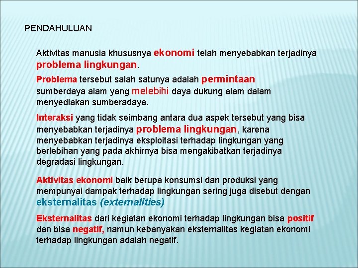 PENDAHULUAN Aktivitas manusia khususnya ekonomi telah menyebabkan terjadinya problema lingkungan. Problema tersebut salah satunya