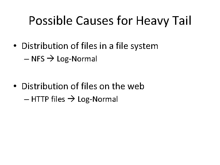 Possible Causes for Heavy Tail • Distribution of files in a file system –