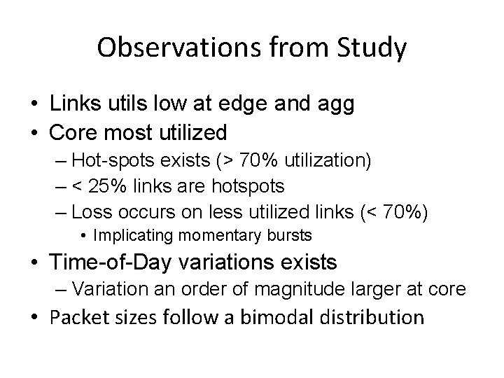 Observations from Study • Links utils low at edge and agg • Core most