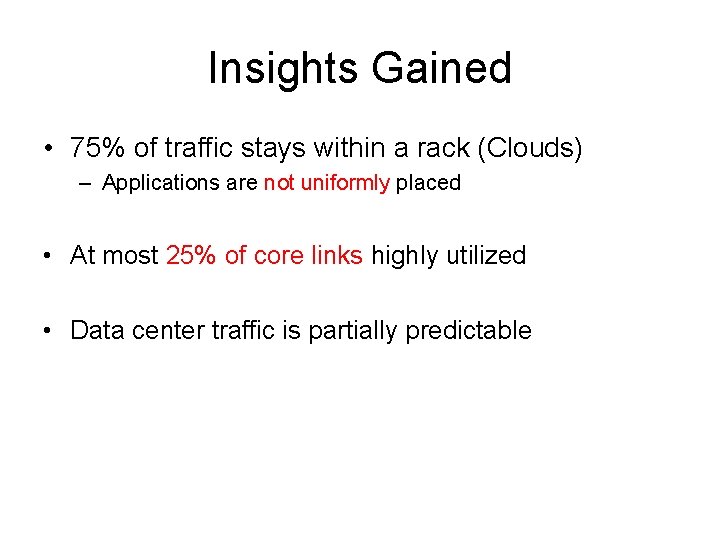 Insights Gained • 75% of traffic stays within a rack (Clouds) – Applications are