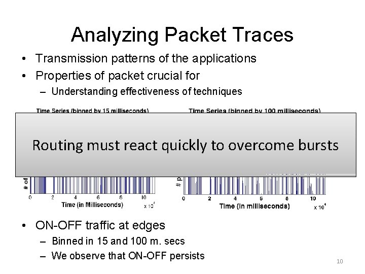 Analyzing Packet Traces • Transmission patterns of the applications • Properties of packet crucial