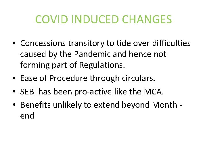 COVID INDUCED CHANGES • Concessions transitory to tide over difficulties caused by the Pandemic