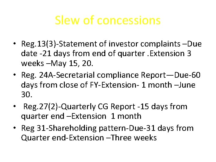 Slew of concessions • Reg. 13(3)-Statement of investor complaints –Due date -21 days from