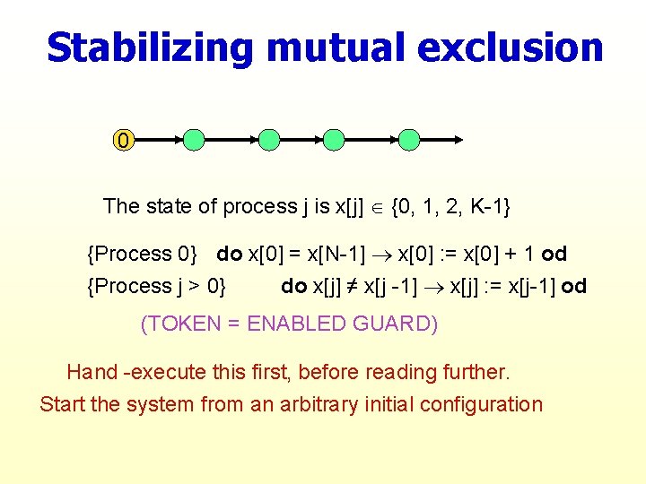 Stabilizing mutual exclusion 0 The state of process j is x[j] {0, 1, 2,