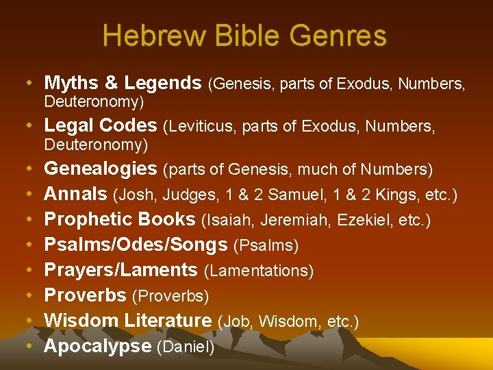 Hebrew Bible Genres • Myths & Legends (Genesis, parts of Exodus, Numbers, Deuteronomy) •