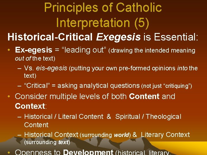 Principles of Catholic Interpretation (5) Historical-Critical Exegesis is Essential: • Ex-egesis = “leading out”