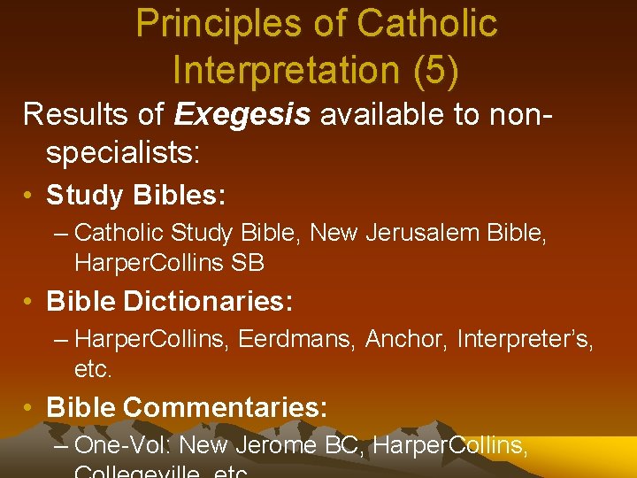 Principles of Catholic Interpretation (5) Results of Exegesis available to nonspecialists: • Study Bibles: