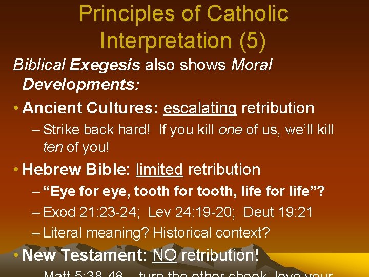 Principles of Catholic Interpretation (5) Biblical Exegesis also shows Moral Developments: • Ancient Cultures: