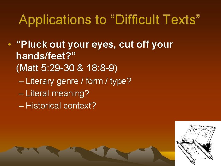 Applications to “Difficult Texts” • “Pluck out your eyes, cut off your hands/feet? ”
