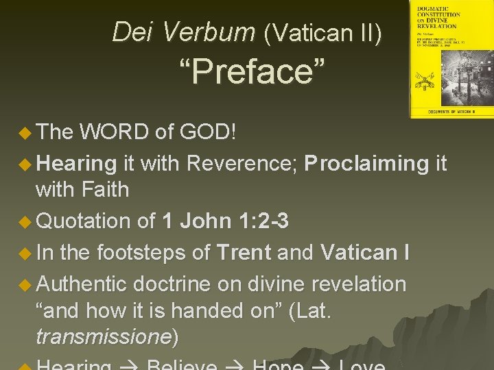 Dei Verbum (Vatican II) “Preface” u The WORD of GOD! u Hearing it with