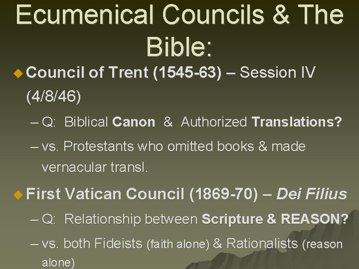 Ecumenical Councils & The Bible: u Council of Trent (1545 -63) – Session IV