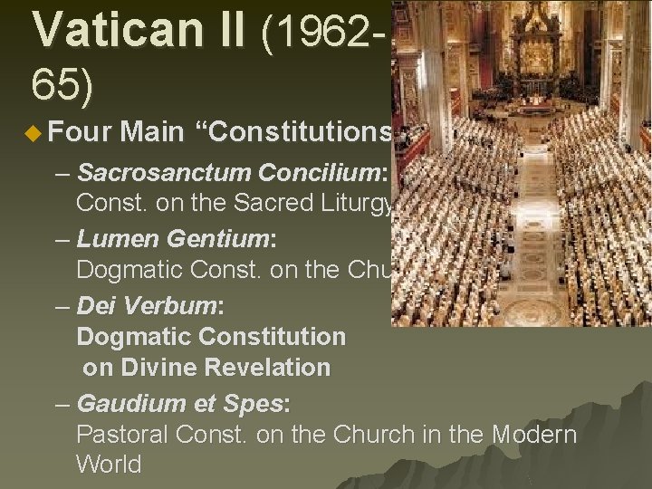 Vatican II (196265) u Four Main “Constitutions” – Sacrosanctum Concilium: Const. on the Sacred